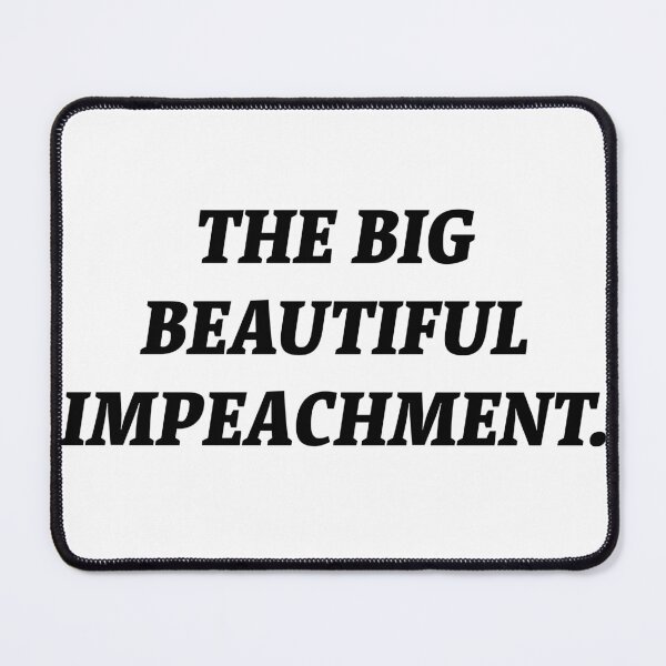 Item preview, The Big Beautiful Impeachment.  designed and sold by Nomad-Maynard.