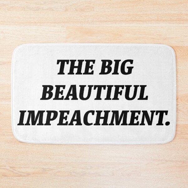 Item preview, The Big Beautiful Impeachment.  designed and sold by Nomad-Maynard.
