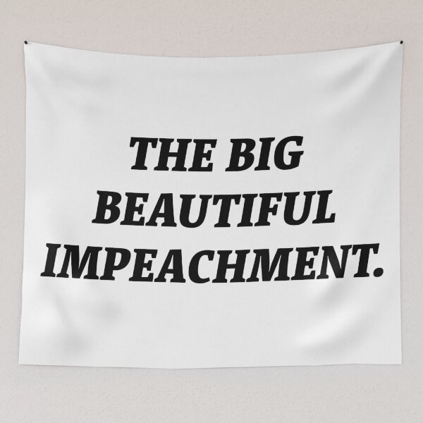 Item preview, The Big Beautiful Impeachment.  designed and sold by Nomad-Maynard.