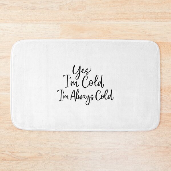 Item preview, Yes I'm Cold Me 24:7 Minimalist,Weather,Funny Cold designed and sold by CloudyPress.