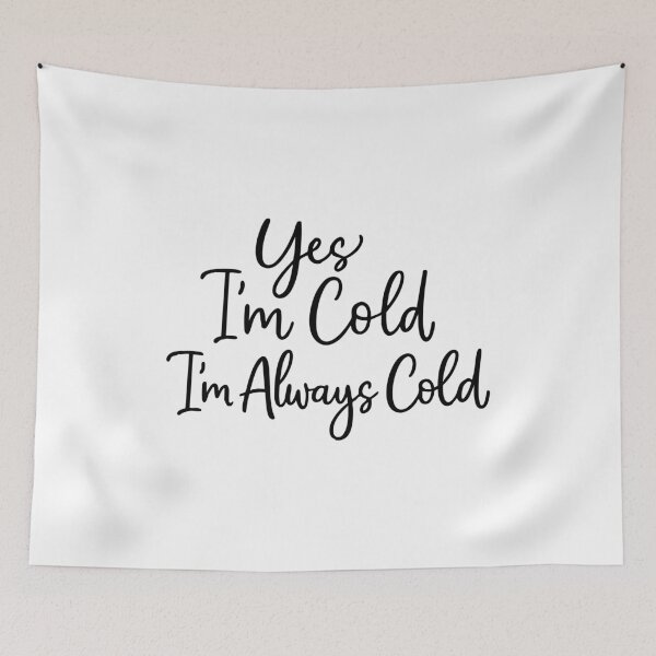 Item preview, Yes I'm Cold Me 24:7 Minimalist,Weather,Funny Cold designed and sold by CloudyPress.