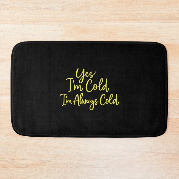 Item preview, Yes I'm Cold Me 24:7 Minimalist,Weather,Funny Cold designed and sold by CloudyPress.