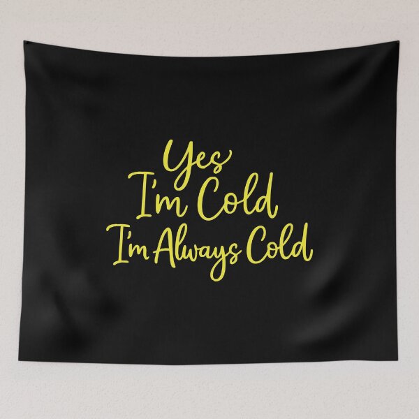 Item preview, Yes I'm Cold Me 24:7 Minimalist,Weather,Funny Cold designed and sold by CloudyPress.
