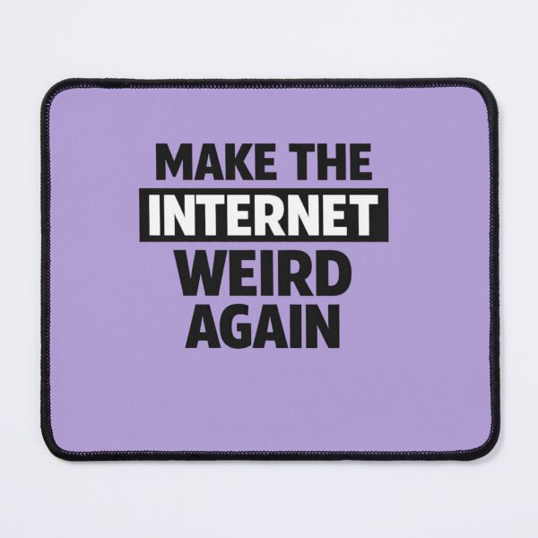 Item preview, Make The Internet Weird Again – Bold Internet Culture Typography designed and sold by wanado.