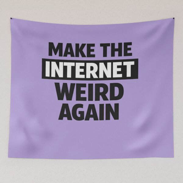 Item preview, Make The Internet Weird Again – Bold Internet Culture Typography designed and sold by wanado.