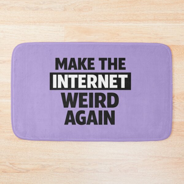 Item preview, Make The Internet Weird Again – Bold Internet Culture Typography designed and sold by wanado.