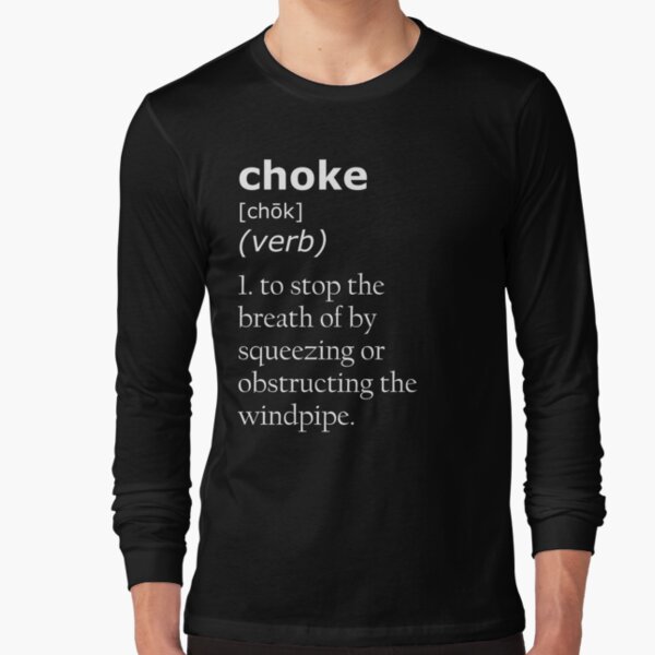 "Choke definition" Tshirt by CauliflowerArea Redbubble