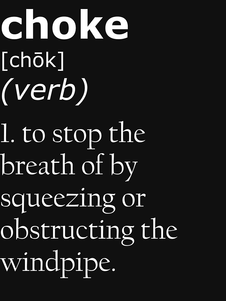 "Choke definition" Tshirt by CauliflowerArea Redbubble