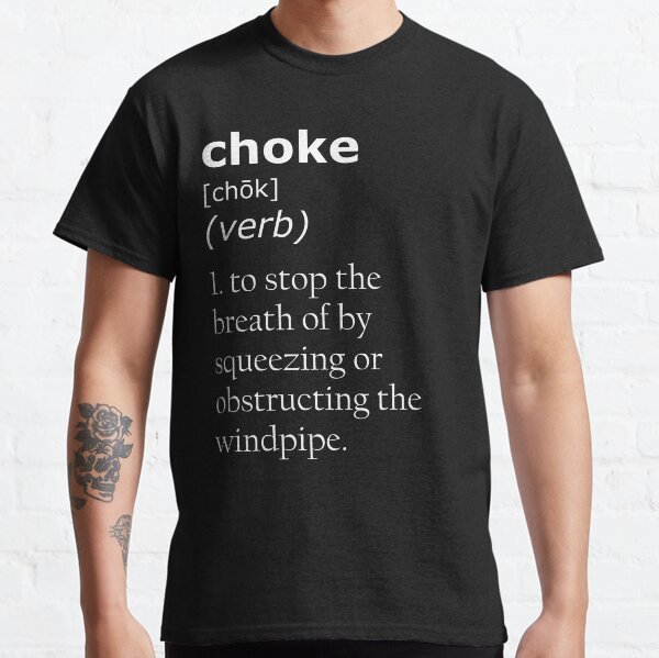 Choke definition Classic T-Shirt