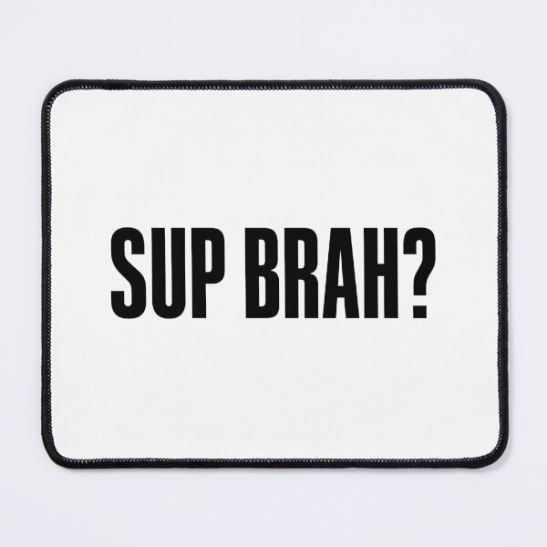 Item preview, Sup Brah, Bold designed and sold by Memes N Lore .