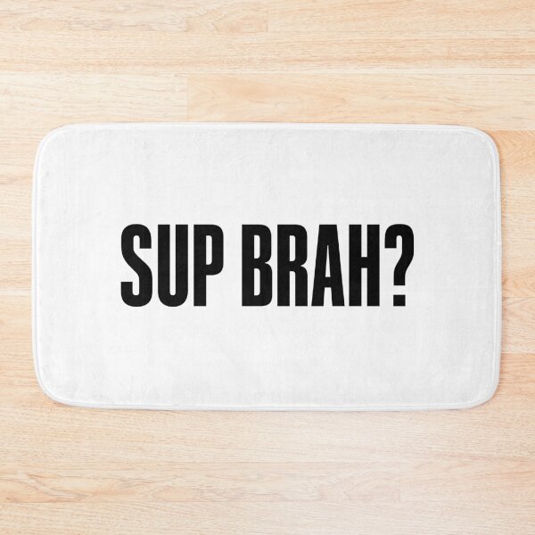Item preview, Sup Brah, Bold designed and sold by Memes N Lore .