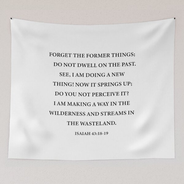 Item preview, Isaiah 43:18-19 Forget the former things - I am making a way in the wilderness designed and sold by corbrand.