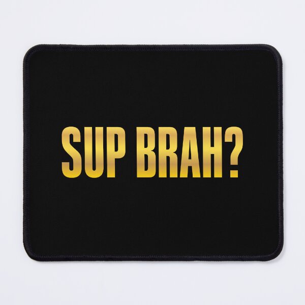Item preview, Sup Brah, Gold Bold designed and sold by Memes N Lore .