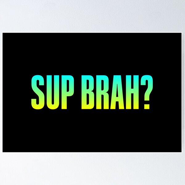 Item preview, Sup Brah, Green Bold designed and sold by Memes N Lore .