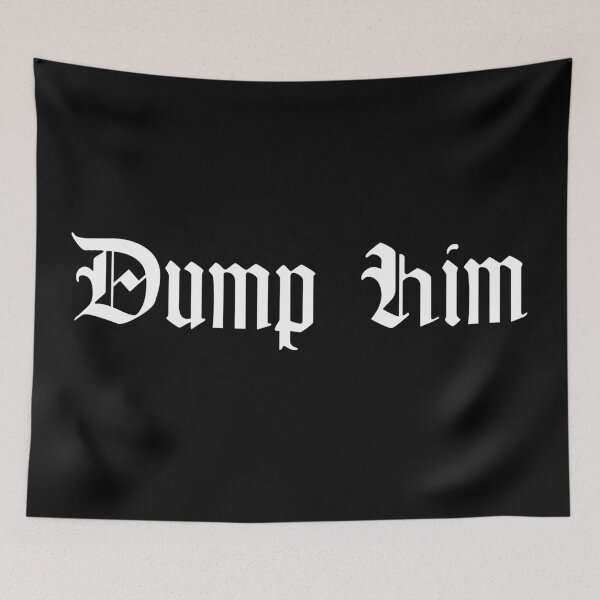 Item preview, Dump Him Goth designed and sold by GothicBohemian.