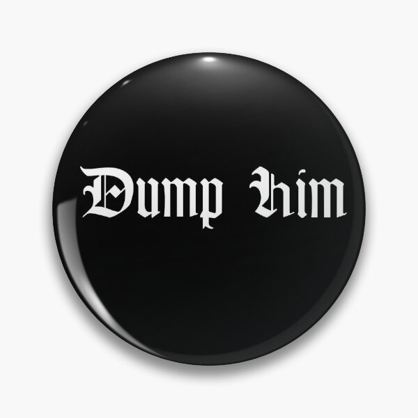 Item preview, Dump Him Goth designed and sold by GothicBohemian.