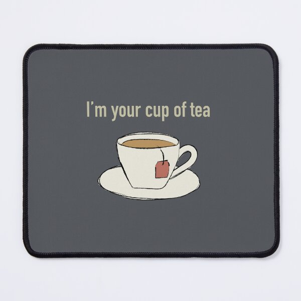 Item preview, I’m your cup of tea designed and sold by Mountain-Point.