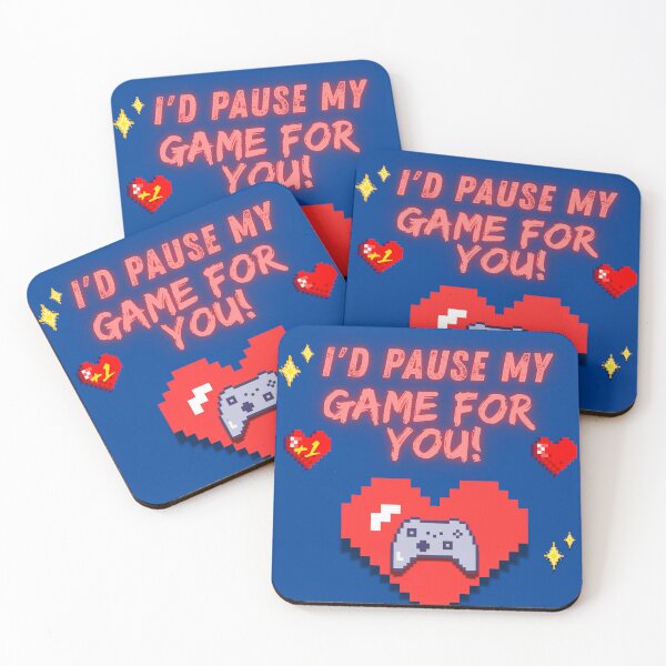 Item preview, I'd  pause my game for you  designed and sold by PhoeniXDreamer.