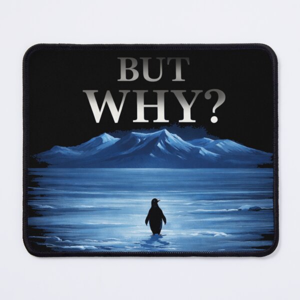 Item preview, BUT WHY Penguin Mountain Meme Nihilist Humor designed and sold by Forty4design.