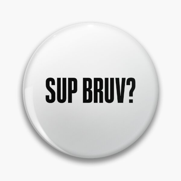 Item preview, Sup Bruv? Bold designed and sold by Memes N Lore .