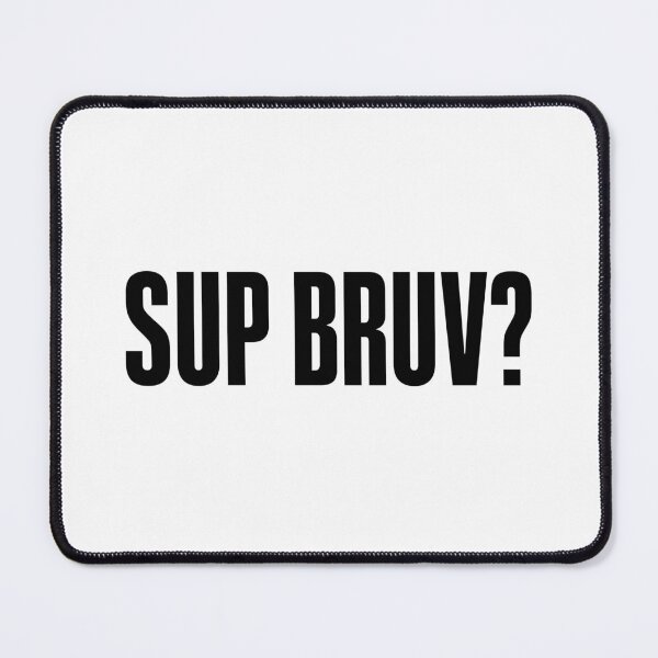 Item preview, Sup Bruv? Bold designed and sold by Memes N Lore .