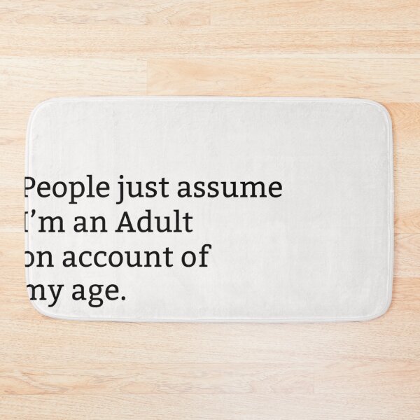 Item preview, People Just Assume I'M An Adult On Account Of My Age. designed and sold by ultimate-crayon.