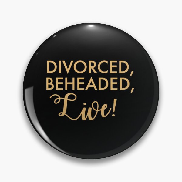 Item preview,  Divorced Beheaded Live (Six The Musical) designed and sold by Medsaidkhalouki.