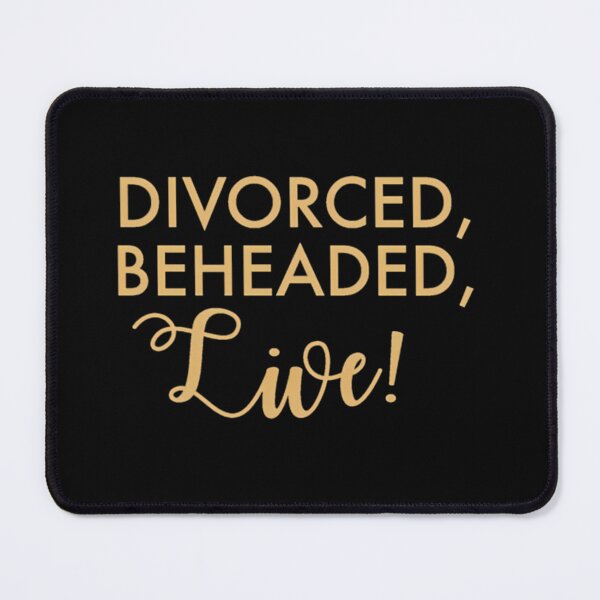 Item preview,  Divorced Beheaded Live (Six The Musical) designed and sold by Medsaidkhalouki.