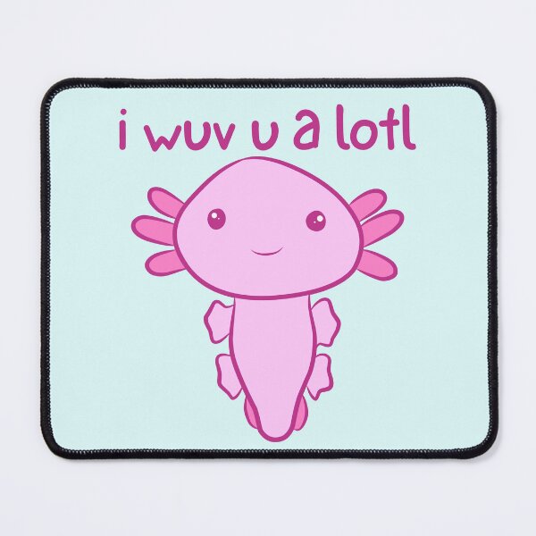 Item preview, I wuv you a lotl - Cute Axolotl - I love you designed and sold by EvergreenRevolt.