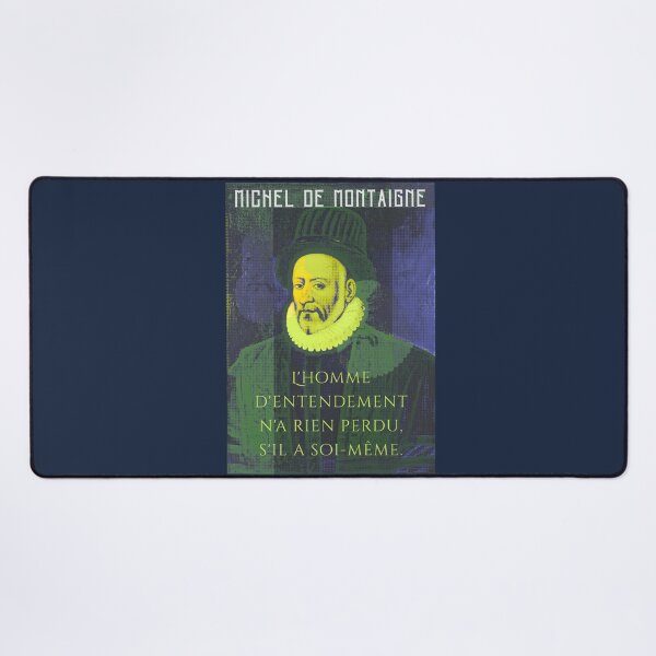 Item preview, Michel de Montaigne quote: L'homme d'entendement n'a rien perdu, s'il a soi-même. designed and sold by artbleed.