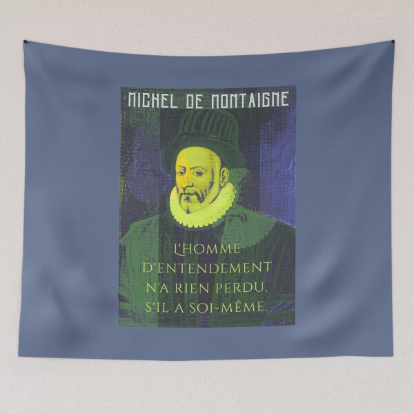 Item preview, Michel de Montaigne quote: L'homme d'entendement n'a rien perdu, s'il a soi-même. designed and sold by artbleed.