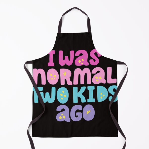Item preview, I Was Normal Two Kids Ago designed and sold by clarimihanovich.