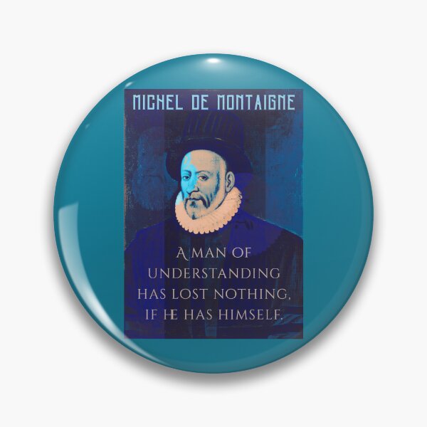 Item preview, Michel de Montaigne quote: A man of understanding has lost nothing, if he has himself. designed and sold by artbleed.