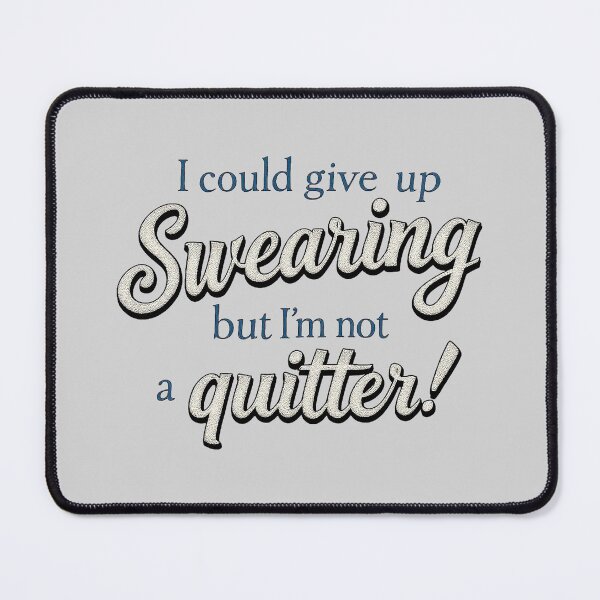 Item preview, Funny Swearing Gift Not A Quitter Sarcastic Profanity Art designed and sold by SholoStudio.