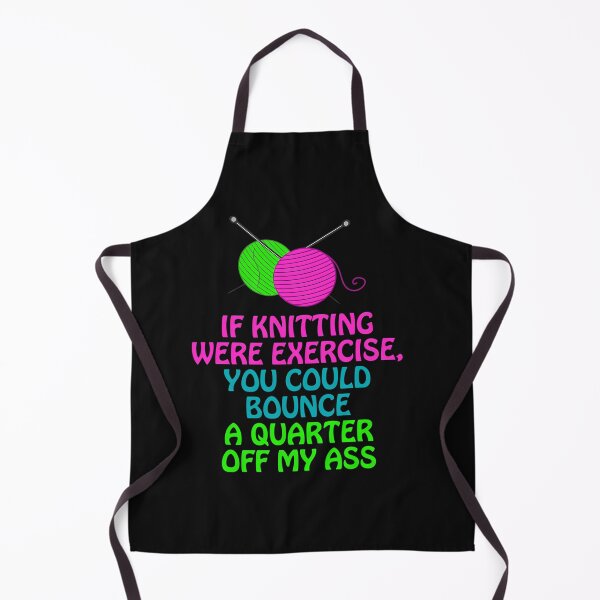 Item preview, If Knitting Were Exercise Your Could Bounce A Quarter Off My designed and sold by clarimihanovich.
