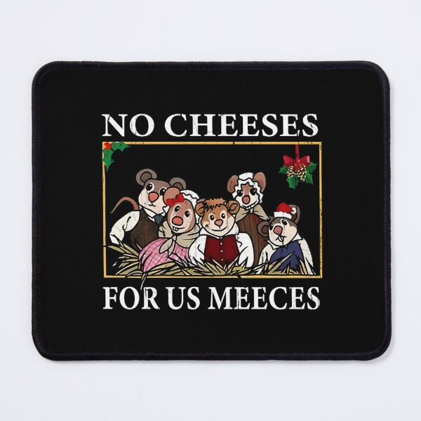 Item preview, No Cheeses For Us Meeces designed and sold by DmaarGroup.