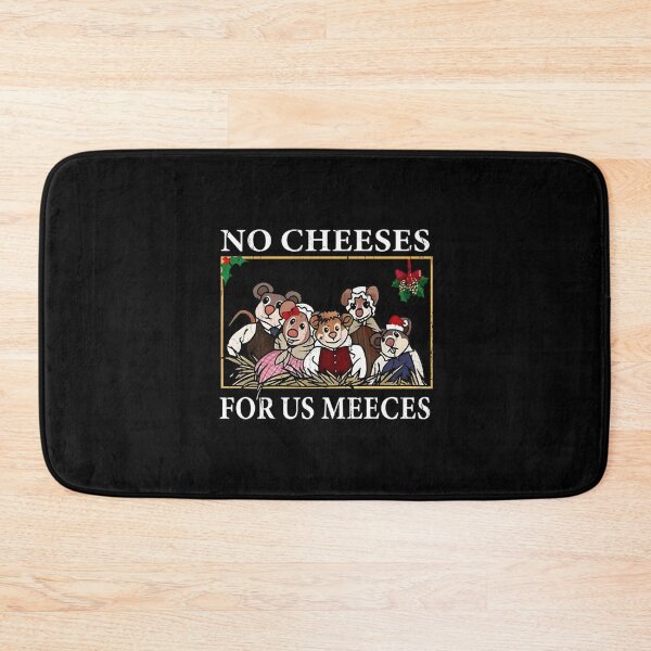 Item preview, No Cheeses For Us Meeces designed and sold by DmaarGroup.