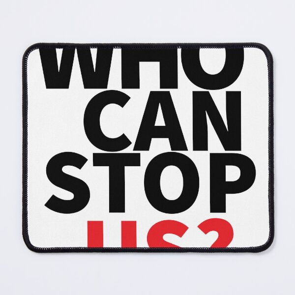 Item preview, Who can stop us designed and sold by LOST IN THOUGHT.