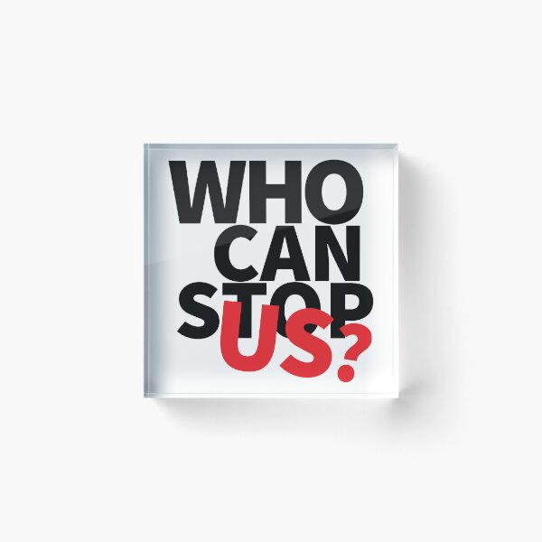 Item preview, Who can stop us  designed and sold by LOST IN THOUGHT.