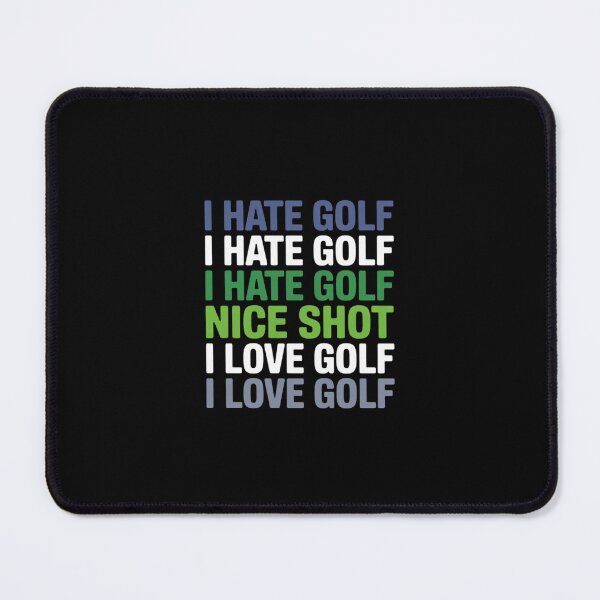 Item preview, I Hate Golf Nice Shot I Love Golf - Golfing Lover & Golf designed and sold by MarkLeedsArt.