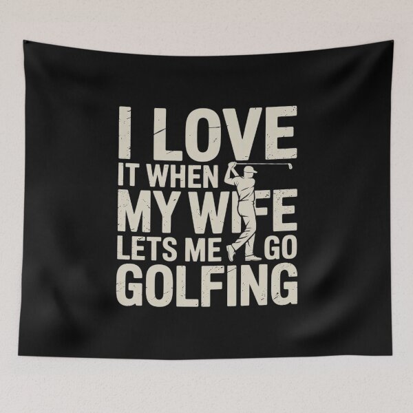 Item preview, I Love it when my Wife lets me go Golfing designed and sold by MarkLeedsArt.