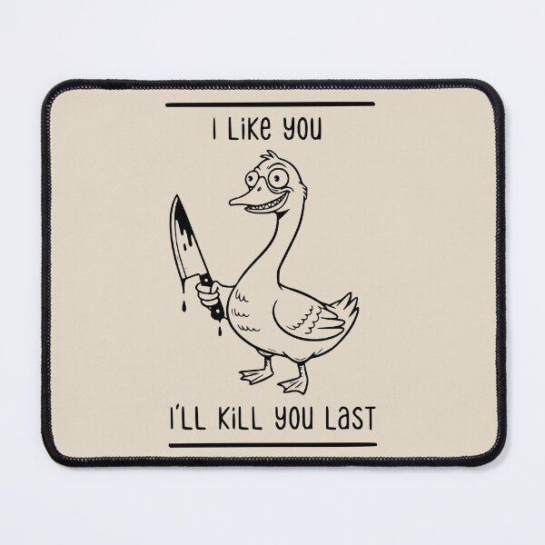 Item preview, I Like You, I’ll Kill You Last Goose designed and sold by dudelinart.