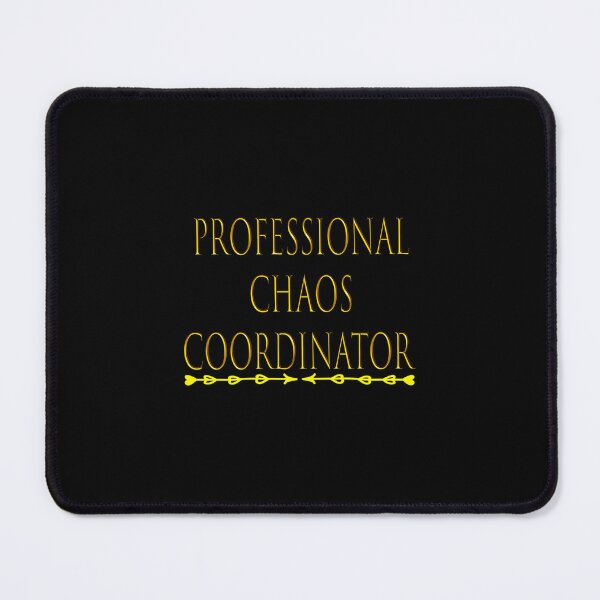 Item preview, Professional Chaos Coordinator Quote designed and sold by fnezuqrt34.