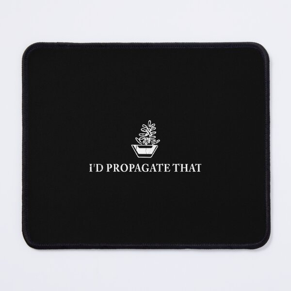 Item preview, I Would Propagate That Plant Quote designed and sold by fnezuqrt34.
