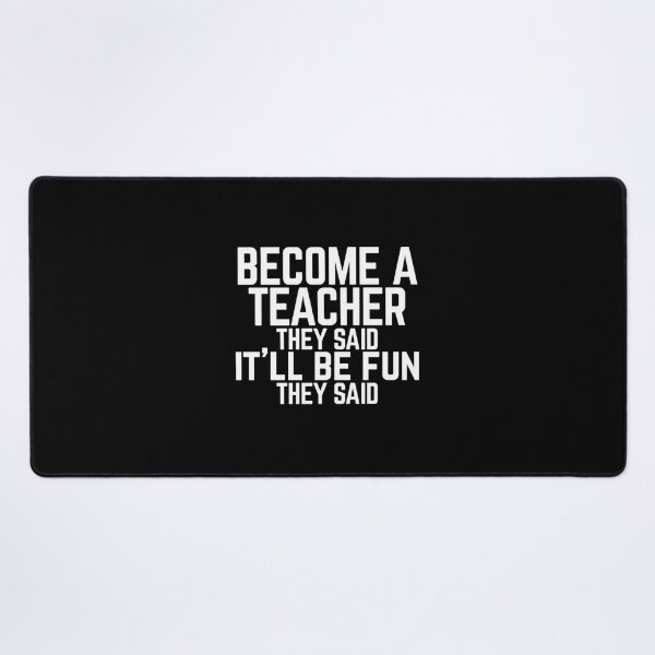 Item preview, Become A Teacher They Said Quote designed and sold by fnezuqrt34.