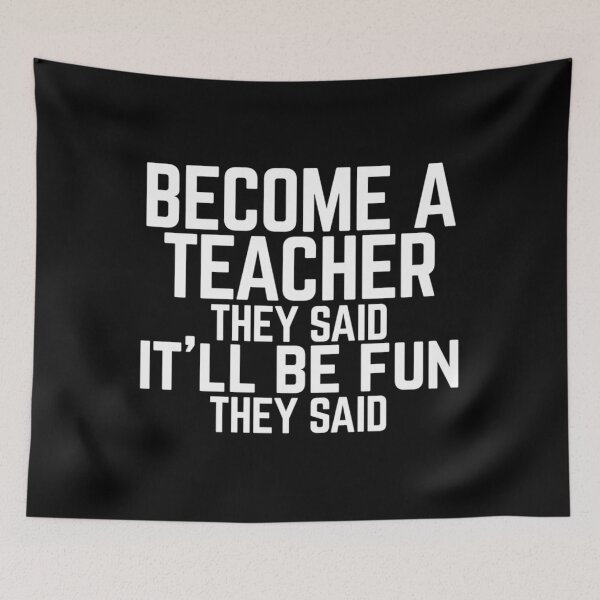 Item preview, Become A Teacher They Said Quote designed and sold by fnezuqrt34.
