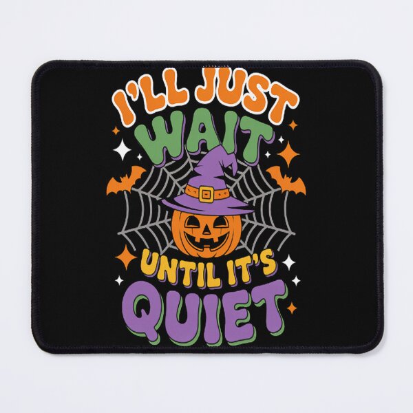 Item preview, I'll Just Wait Until It's Quiet, Sarcastic Teacher designed and sold by kakashinn.