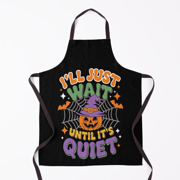 Item preview, I'll Just Wait Until It's Quiet, Sarcastic Teacher designed and sold by kakashinn.