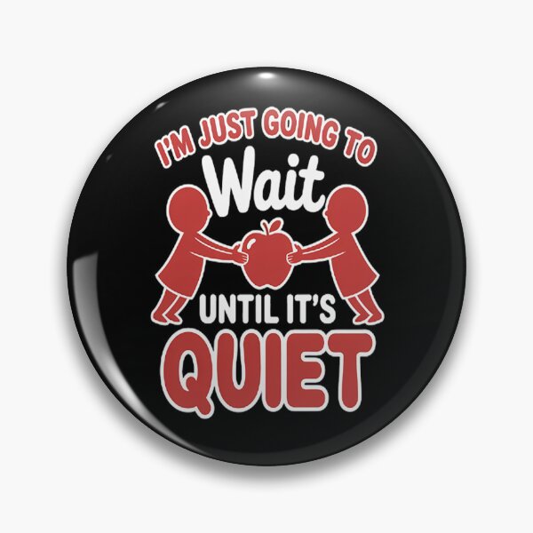 Item preview, I'm Just Going to Wait Till it's Quiet Teacher designed and sold by kakashinn.