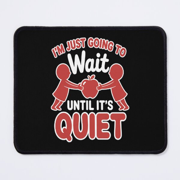 Item preview, I'm Just Going to Wait Till it's Quiet Teacher designed and sold by kakashinn.